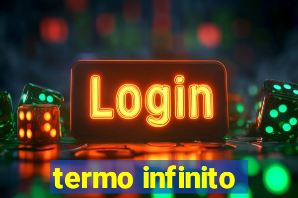 termo infinito